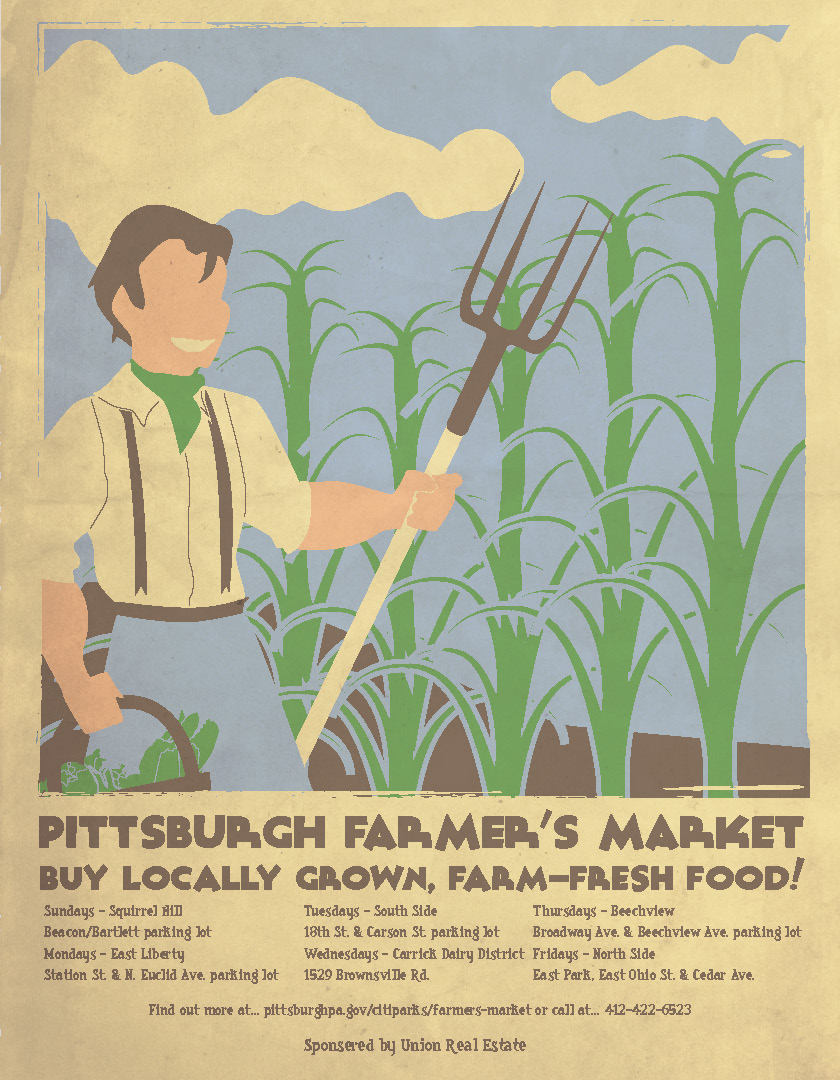 This is a vintage styled poster design featuring an illustration of a farmer on his field. The illustration is made up of simple stylized silhouettes with no shading. The edges of the illustration fade into the rest of the poster with a rough texture. There is text at the bottom in a vintage font remniscient of the 1940s that reads 'Pittsburgh Farmer's Market', 'Buy Locally Grown, Farm-Fresh Food!' and information about the farmer's market locations, dates, and times. There is a texture over the entire poster that makes it look old and helps draw in the colors closer together.