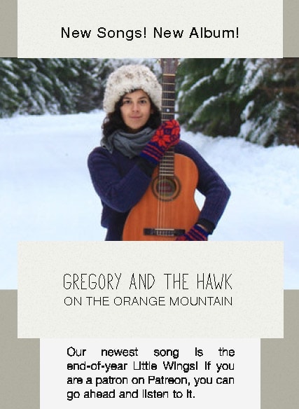 This is the design for the accompanying email blast. Since it is a responsive design, this is the mobile version. It starts off with the header, 'New Songs! New Album!' followed by an image of the artist. The mobile version uses a different image to suit the different proportions better. This image is of the artist in the snow holding her guitar. Next is a box overlaying the image with the type 'Gregory and the Hawk, On the Orange Mountain' in it. This is followed by the content of the email. The links in the email as well as the button at the end are bright orange to stand out from the muted greens.