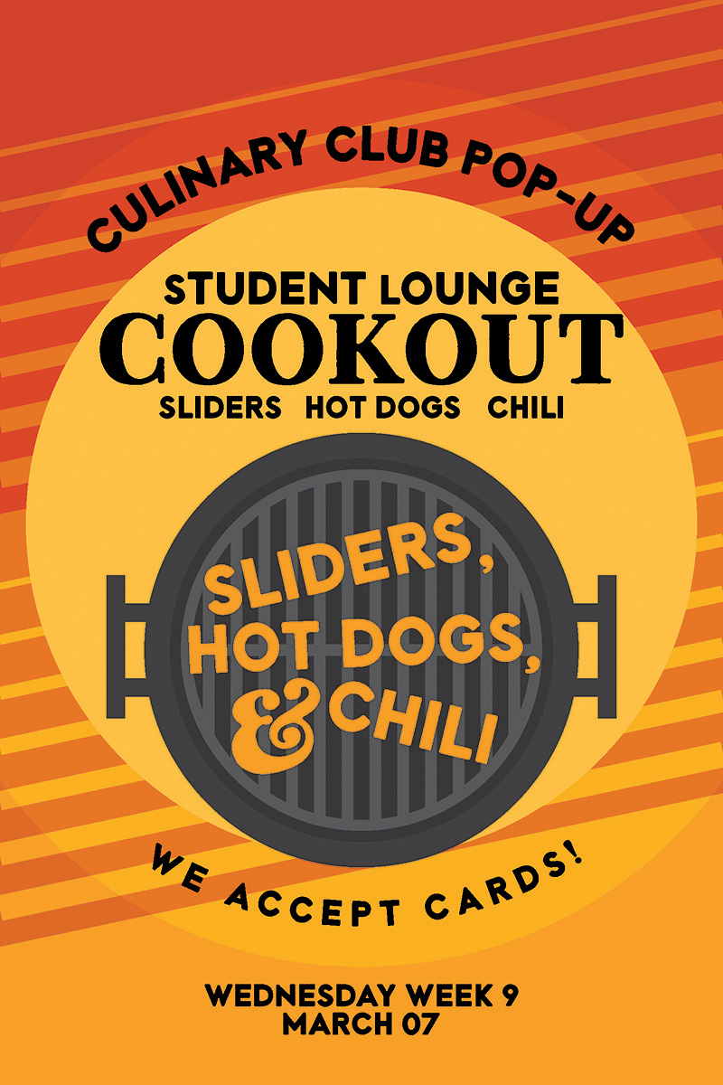 This is a poster design for AiP's Culinary Club. They served sliders, hot dogs, and chili throughout the quarter this was designed in. The poster features a grill placed at the bottom of a circle that is in the middle of the poster. 'Sliders, Hot Dogs, & Chili' is placed on the grill as if they are being grilled. The information for the event, 'Student Lounge, Cookout, Sliders, Hot Dogs, Chili,' is placed inside the top of the circle. The name of this event, 'Culinary Club Pop-Up' is placed at the top of the circle, surrounding it.