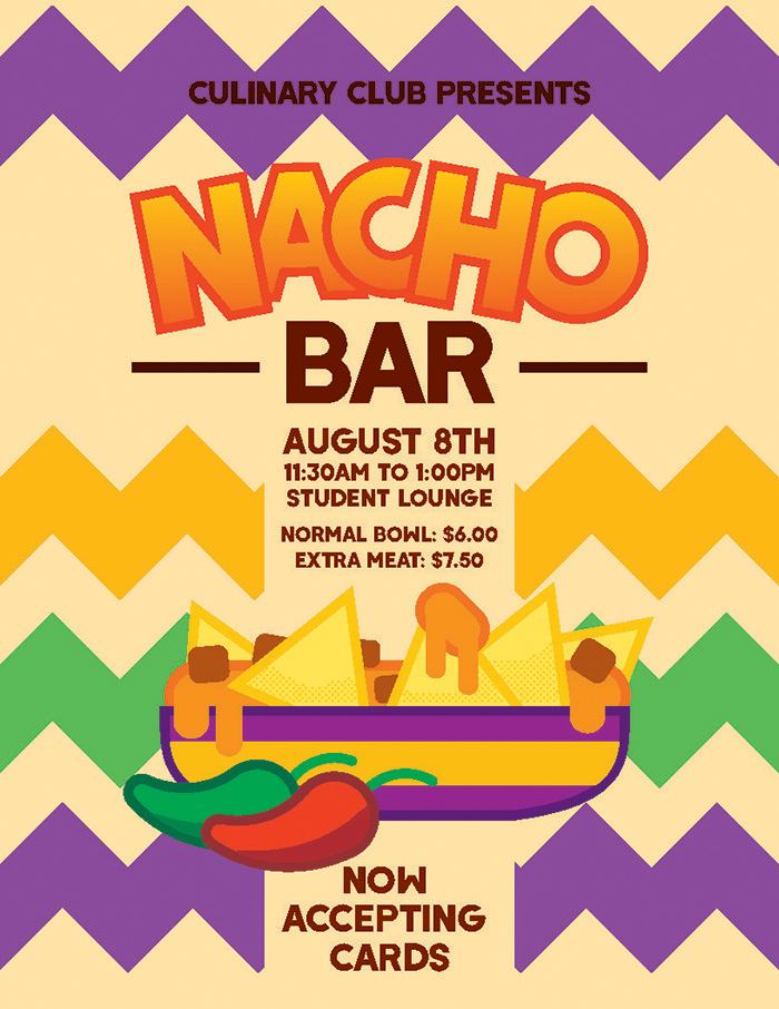 This is a poster made for the Culinary Club Pop-Up event. For this event, the Culinary Club was serving nachos. The word 'Nacho' is bold, colored with a gradient, outlined with a thick line, and jumbled up, creating a fun appearance. This aesthetic is repeated in the illustration of a nacho bowl at the bottom of the design. There are thick and zig-zagged stripes in the background of the poster.